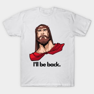 I'll be back Jesus T-Shirt